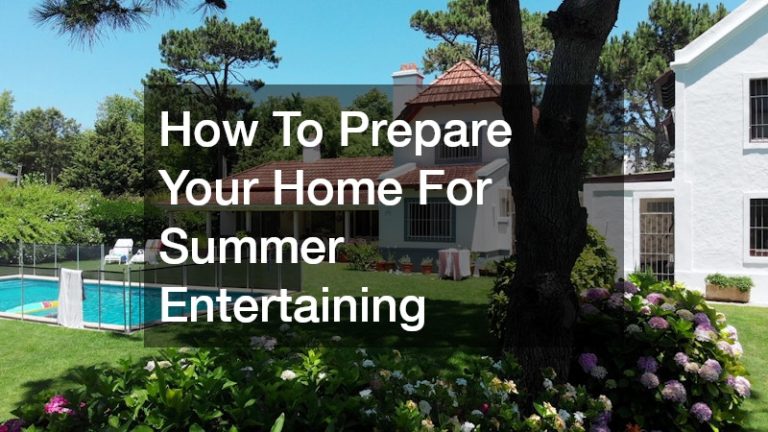How To Prepare Your Home For Summer Entertaining